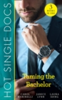 Hot Single Docs: Taming The Bachelor: NYC Angels: Redeeming The Playboy / NYC Angels: Heiress's Baby Scandal / NYC Angels: Unmasking Dr Serious - eBook