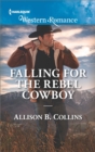 Falling For The Rebel Cowboy - eBook