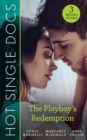 Hot Single Docs: The Playboy's Redemption: St Piran's: Rescuing Pregnant Cinderella / St Piran's: Italian Surgeon, Forbidden Bride / St Piran's: Daredevil, Doctor...Dad! - eBook