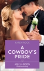 A Cowboy's Pride (Mills & Boon Heartwarming) (Rocky Mountain Cowboys, Book 4) - eBook