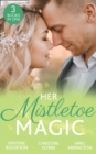 Her Mistletoe Magic : The Wish / Her Holiday Prince Charming / the Rancher's Wife - eBook