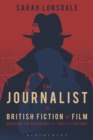The Journalist in British Fiction and Film : Guarding the Guardians from 1900 to the Present - eBook