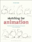 Sketching for Animation : Developing Ideas, Characters and Layouts in Your Sketchbook - eBook