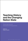 Teaching History and the Changing Nation State : Transnational and Intranational Perspectives - eBook