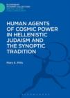 Human Agents of Cosmic Power in Hellenistic Judaism and the Synoptic Tradition - eBook