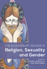 The Bloomsbury Reader in Religion, Sexuality, and Gender - eBook