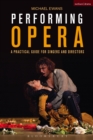 Performing Opera : A Practical Guide for Singers and Directors - eBook