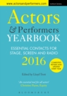 Actors and Performers Yearbook 2016 : Essential Contacts for Stage, Screen and Radio - eBook