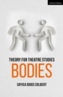 Theory for Theatre Studies: Bodies - eBook