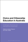 Civics and Citizenship Education in Australia : Challenges, Practices and International Perspectives - eBook