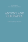 Antony and Cleopatra : Shakespeare: The Critical Tradition - Book