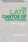 The Late Cantos of Ezra Pound : Composition, Revision, Publication - eBook