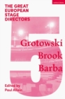 The Great European Stage Directors Volume 5 : Grotowski, Brook, Barba - eBook