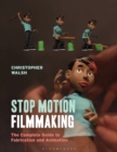 Stop Motion Filmmaking : The Complete Guide to Fabrication and Animation - Book