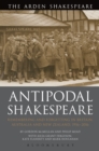 Antipodal Shakespeare : Remembering and Forgetting in Britain, Australia and New Zealand, 1916 - 2016 - eBook