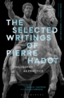 The Selected Writings of Pierre Hadot : Philosophy as Practice - eBook