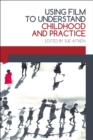Using Film to Understand Childhood and Practice - eBook