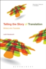 Telling the Story of Translation : Writers Who Translate - eBook