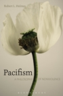 Pacifism : A Philosophy of Nonviolence - eBook