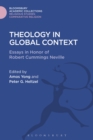 Theology in Global Context : Essays in Honor of Robert Cummings Neville - eBook