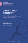 Christ and Context : The Confrontation Between Gospel and Culture - eBook