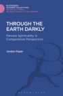 Through the Earth Darkly : Female Spirituality in Comparative Perspective - eBook