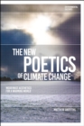 The New Poetics of Climate Change : Modernist Aesthetics for a Warming World - eBook