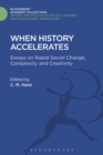 When History Accelerates : Essays on Rapid Social Change, Complexity and Creativity - eBook