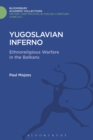 Yugoslavian Inferno : Ethnoreligious Warfare in the Balkans - eBook