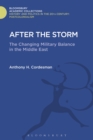 After The Storm : The Changing Military Balance in the Middle East - eBook