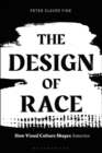 The Design of Race : How Visual Culture Shapes America - eBook