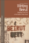 Writing Beirut : Mappings of the City in the Modern Arabic Novel - eBook