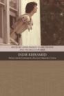 Indie Reframed : Women's Filmmaking and Contemporary American Independent Cinema - eBook
