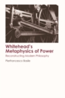 Whitehead's Metaphysics of Power : Reconstructing Modern Philosophy - eBook