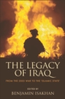 The Legacy of Iraq : From the 2003 War to the 'Islamic State' - eBook