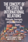The Concept of the State in International Relations : Philosophy, Sovereignty and Cosmopolitanism - eBook