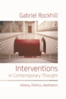 Interventions in Contemporary Thought : History, Politics, Aesthetics - eBook