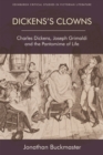 Dickens'S Clowns : Charles Dickens, Joseph Grimaldi and the Pantomime of Life - Book