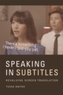 Speaking in Subtitles : Revaluing Screen Translation - eBook
