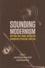 Sounding Modernism : Rhythm and Sonic Mediation in Modern Literature and Film - eBook