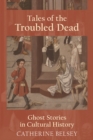 Tales of the Troubled Dead : Ghost Stories in Cultural History - eBook
