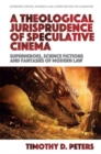 A Theological Jurisprudence of Speculative Cinema : Superheroes, Science Fictions and Fantasies of Modern Law - Book