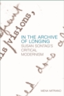 In the Archive of Longing : Susan Sontag's Critical Modernism - Book