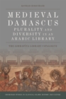Medieval Damascus: Plurality and Diversity in an Arabic Library : The Ashrafiya Library Catalogue - Book