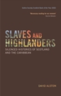 Slaves and Highlanders : Silenced Histories of Scotland and the Caribbean - eBook