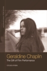 Geraldine Chaplin : The Gift of Film Performance - Book