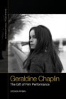 Geraldine Chaplin : The Gift of Film Performance - Book