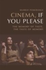 Cinema, If You Please : The Memory of Taste, the Taste of Memory - eBook