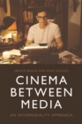 Cinema Between Media : An Intermediality Approach - eBook