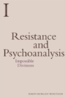 Resistance and Psychoanalysis : Impossible Divisions - Book